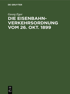cover image of Die Eisenbahn-Verkehrsordnung vom 26. Okt. 1899